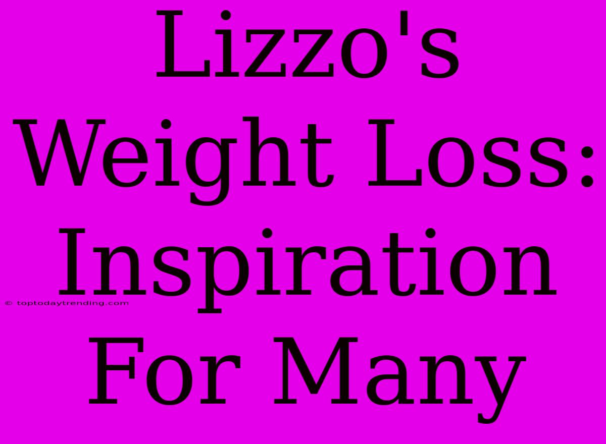 Lizzo's Weight Loss: Inspiration For Many