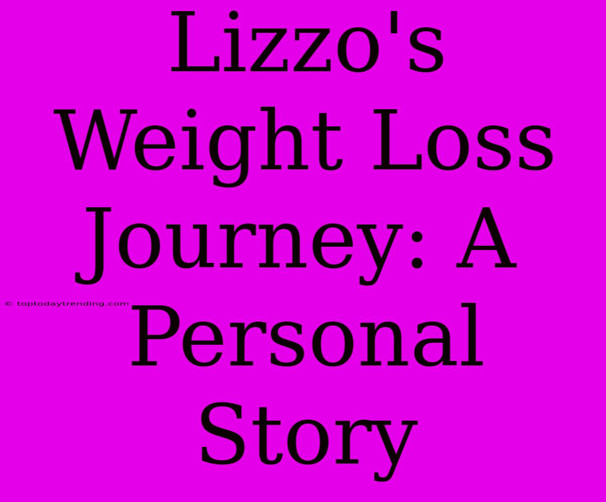 Lizzo's Weight Loss Journey: A Personal Story