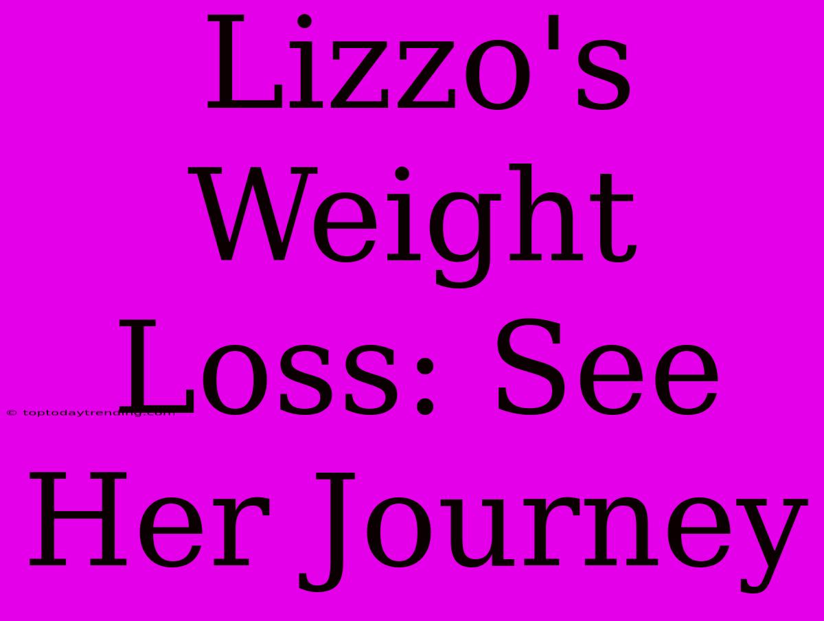 Lizzo's Weight Loss: See Her Journey