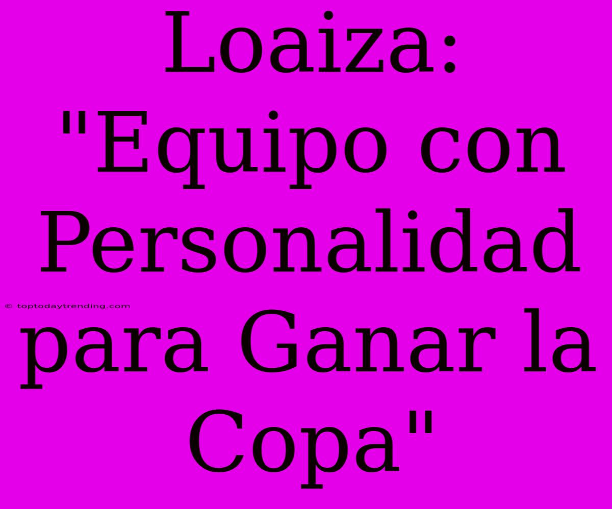 Loaiza: 