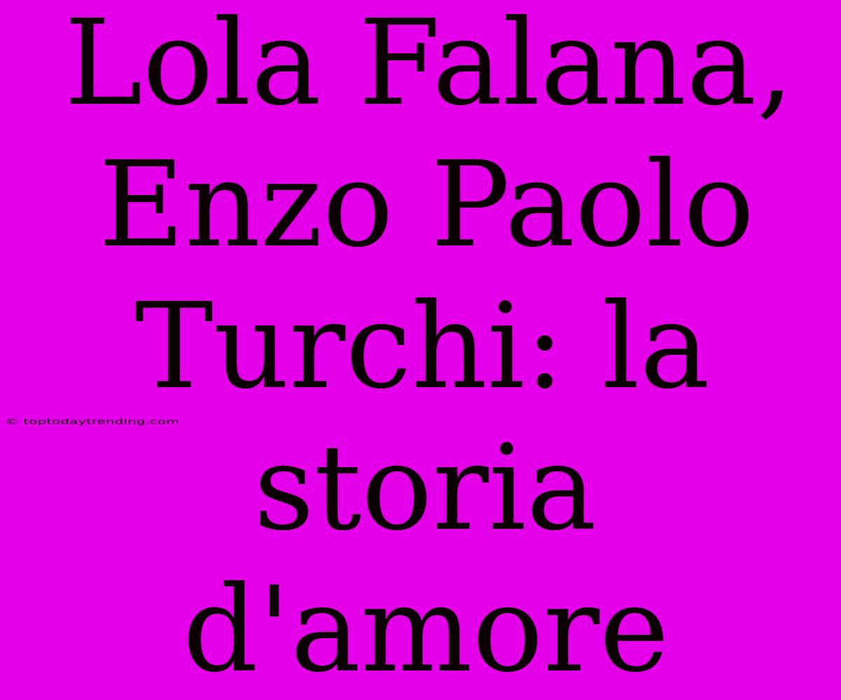 Lola Falana, Enzo Paolo Turchi: La Storia D'amore