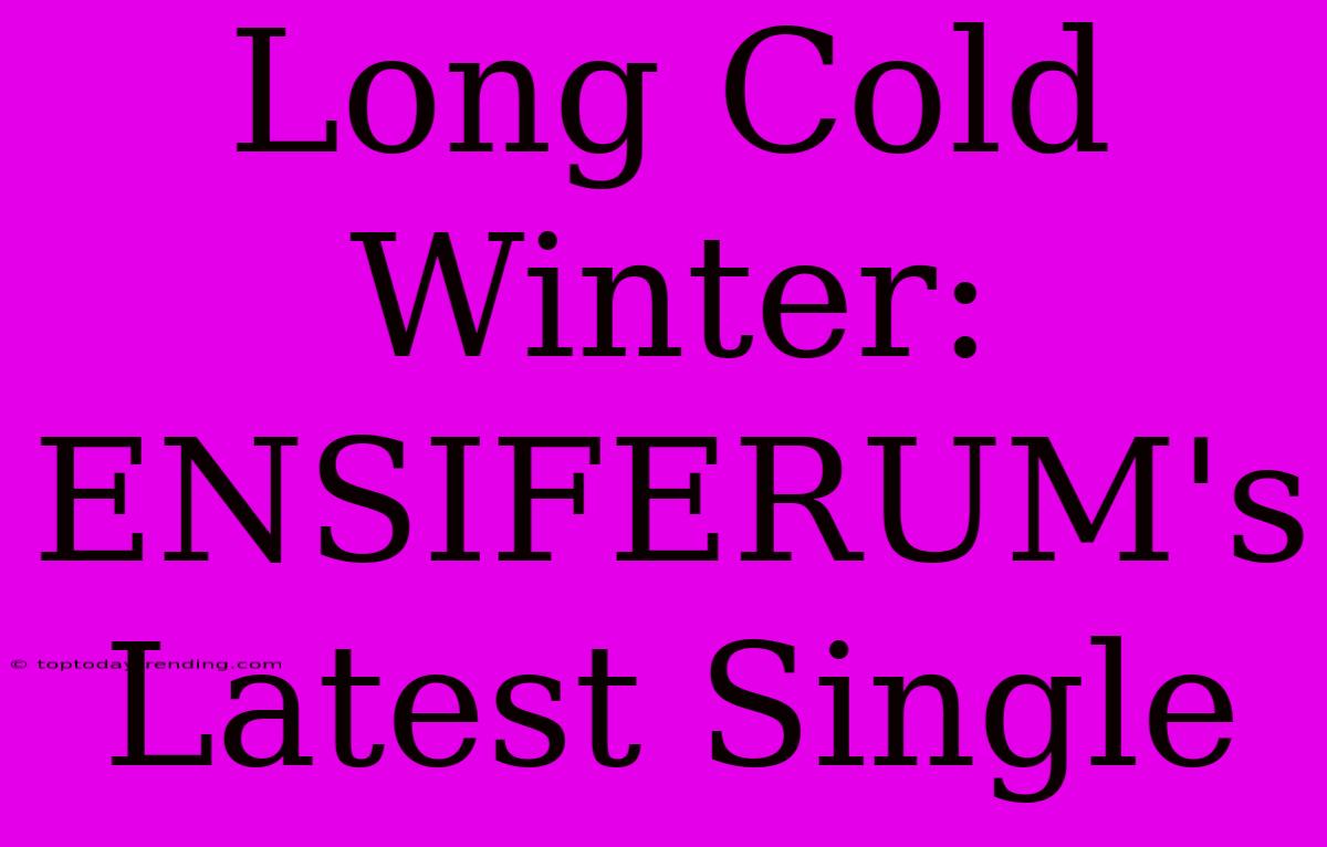 Long Cold Winter: ENSIFERUM's Latest Single