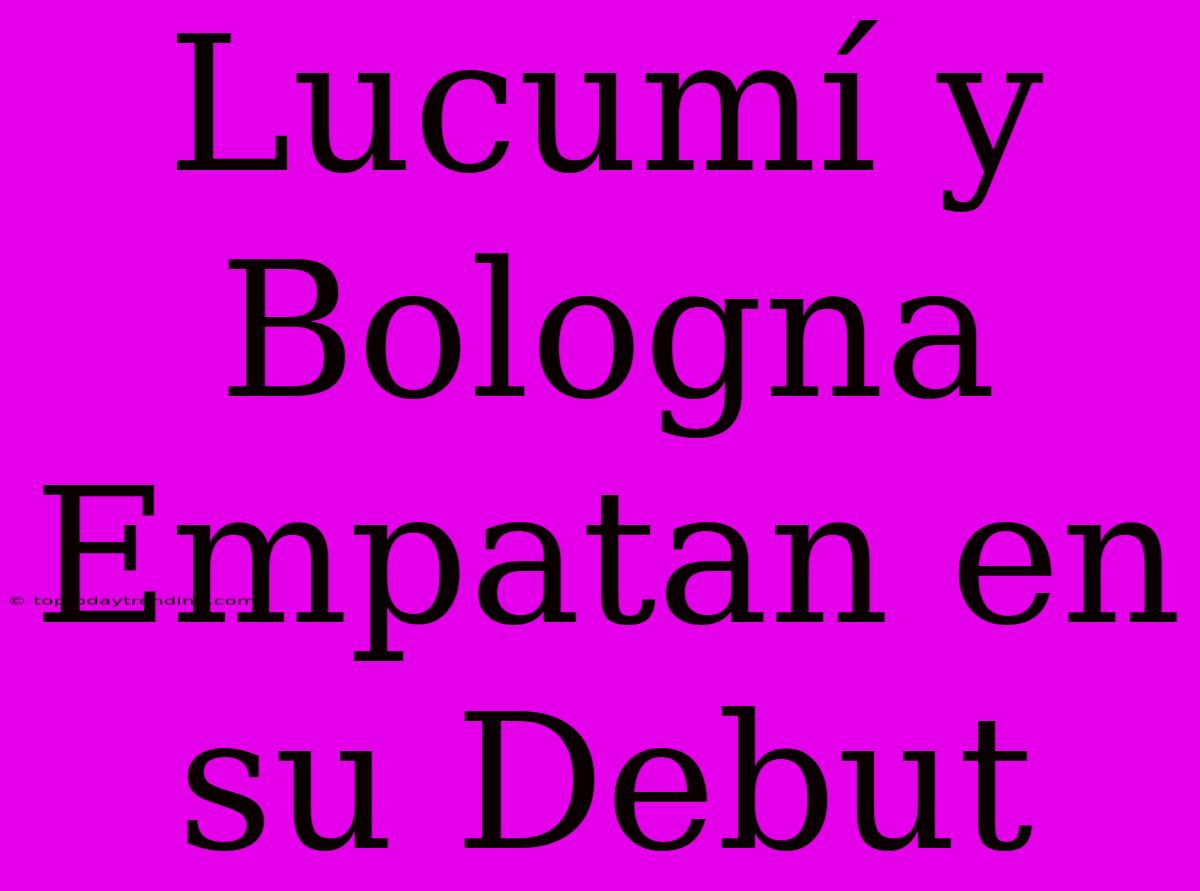 Lucumí Y Bologna Empatan En Su Debut