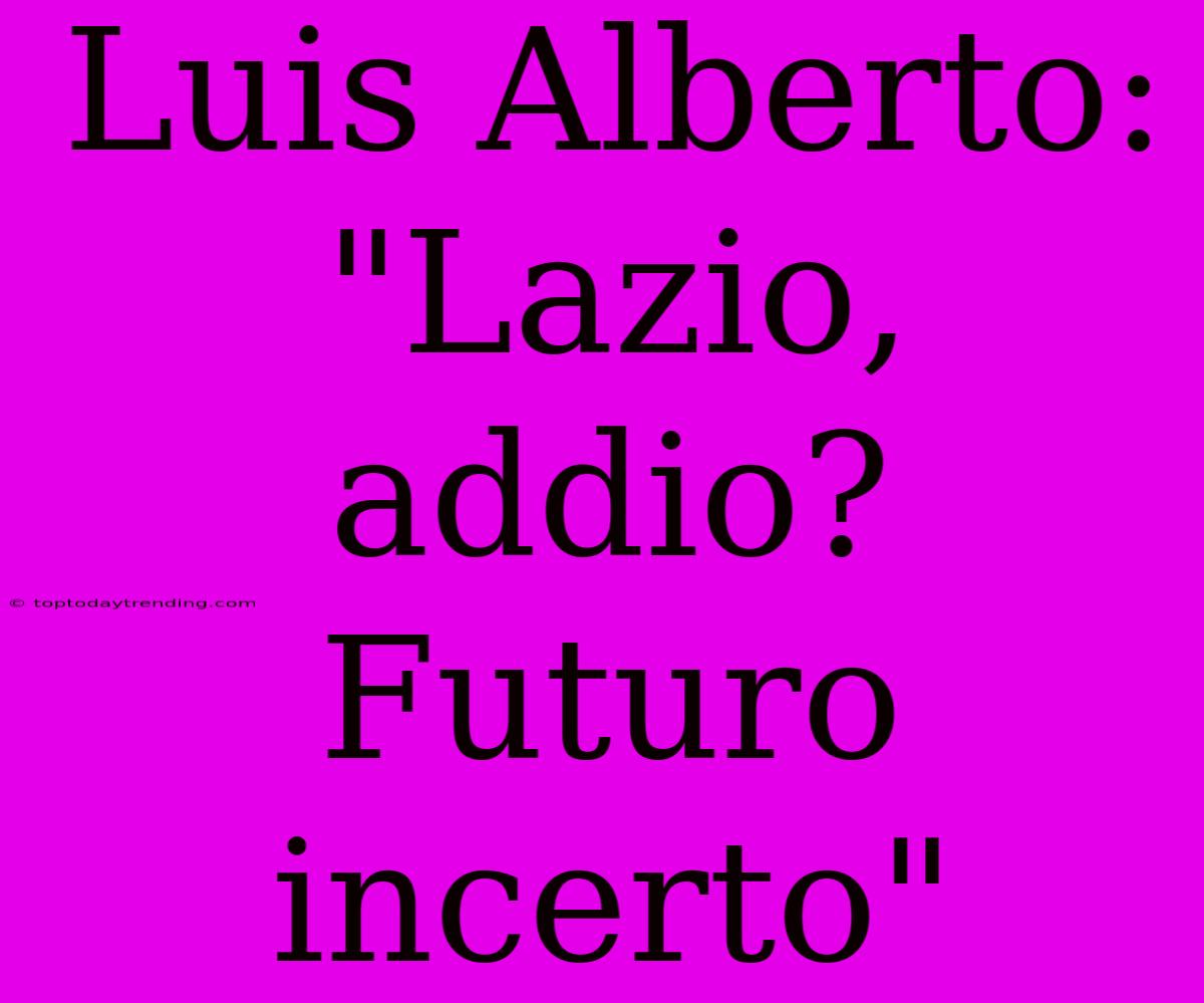 Luis Alberto: 