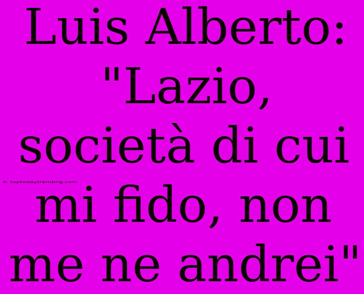 Luis Alberto: 