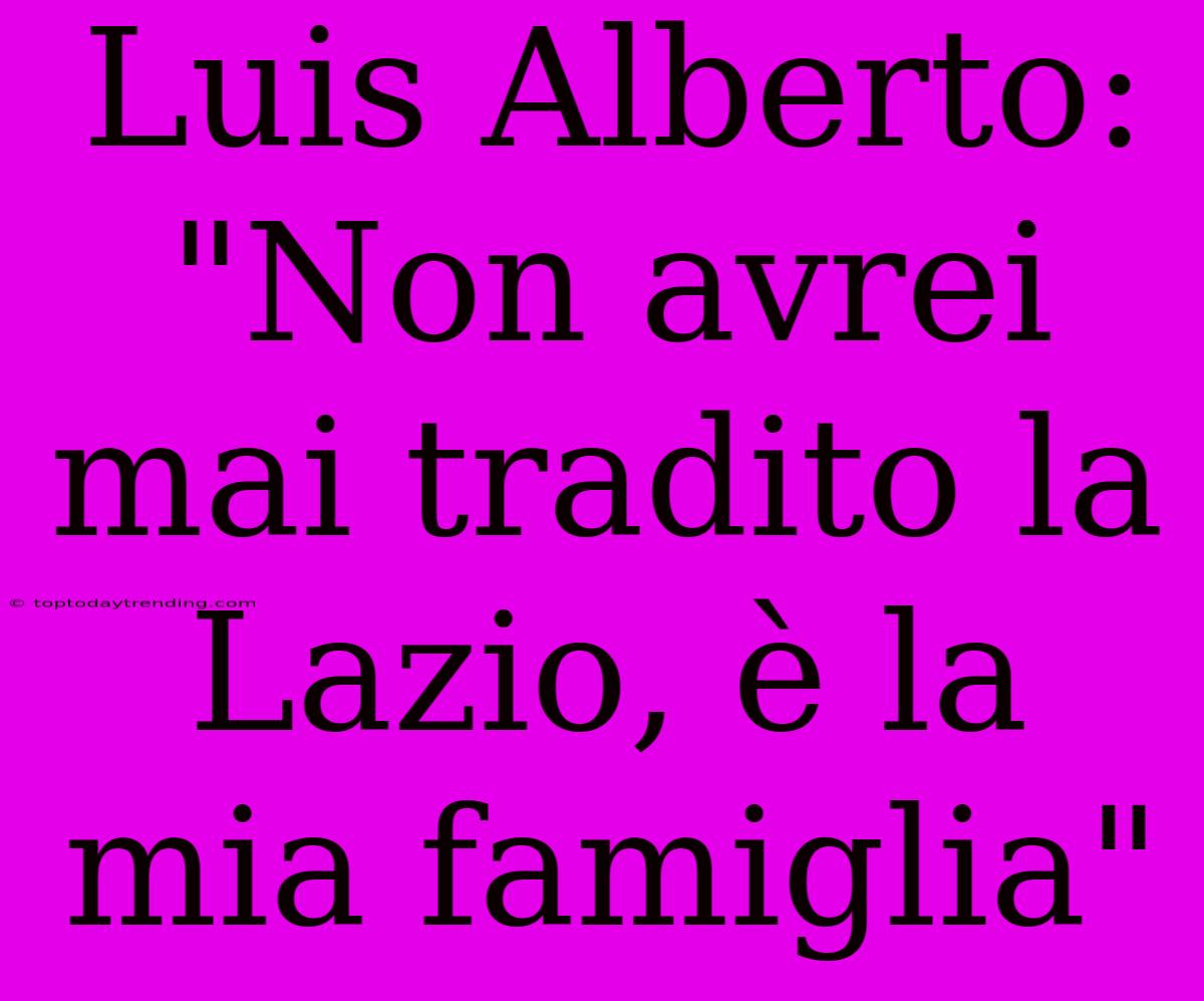 Luis Alberto: 