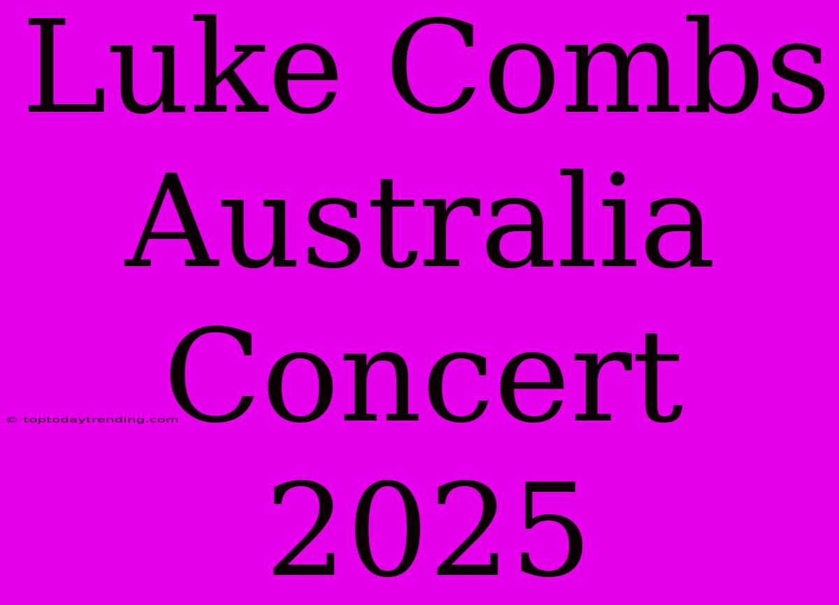 Luke Combs Australia Concert 2025