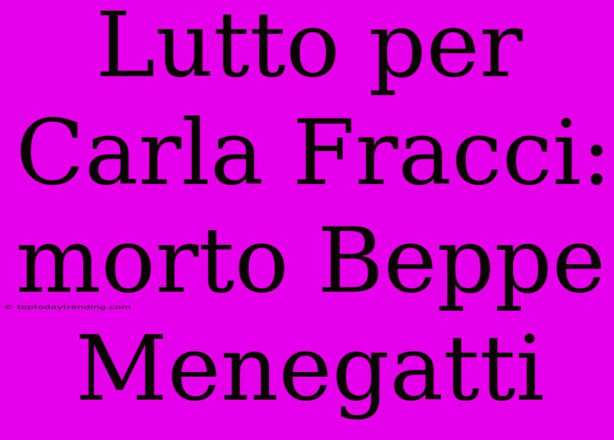 Lutto Per Carla Fracci: Morto Beppe Menegatti