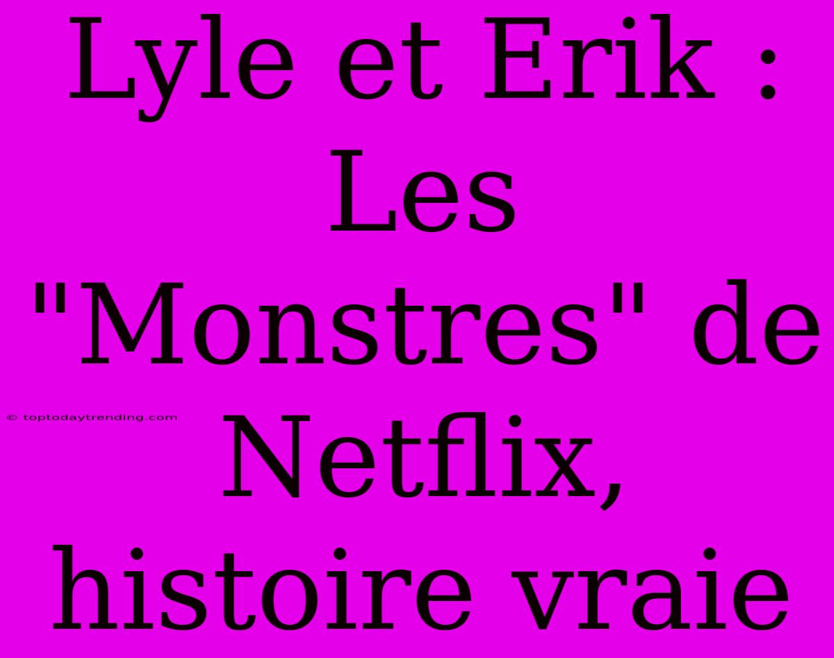 Lyle Et Erik : Les 