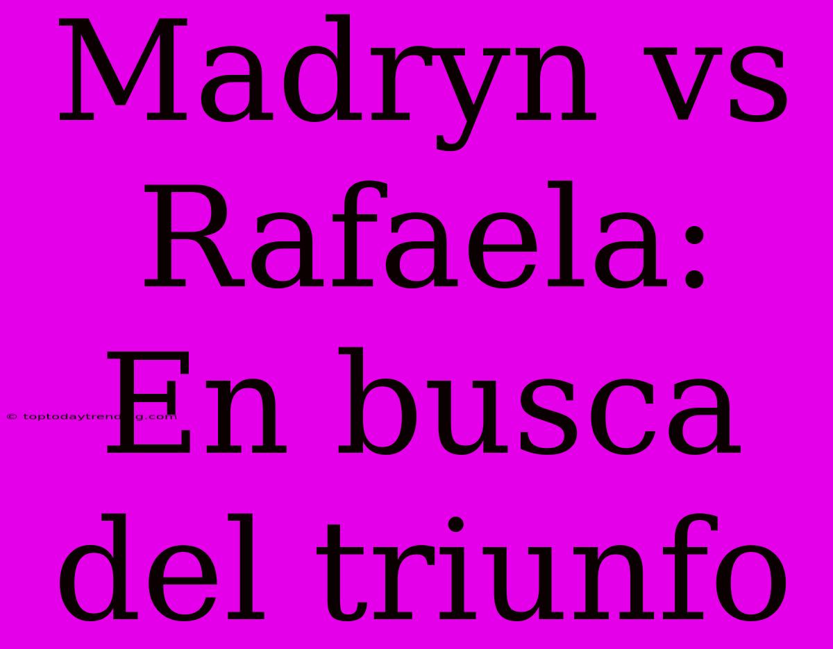 Madryn Vs Rafaela: En Busca Del Triunfo