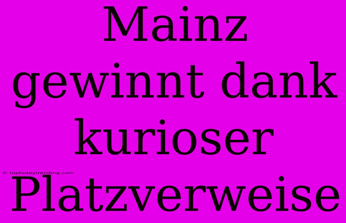 Mainz Gewinnt Dank Kurioser Platzverweise