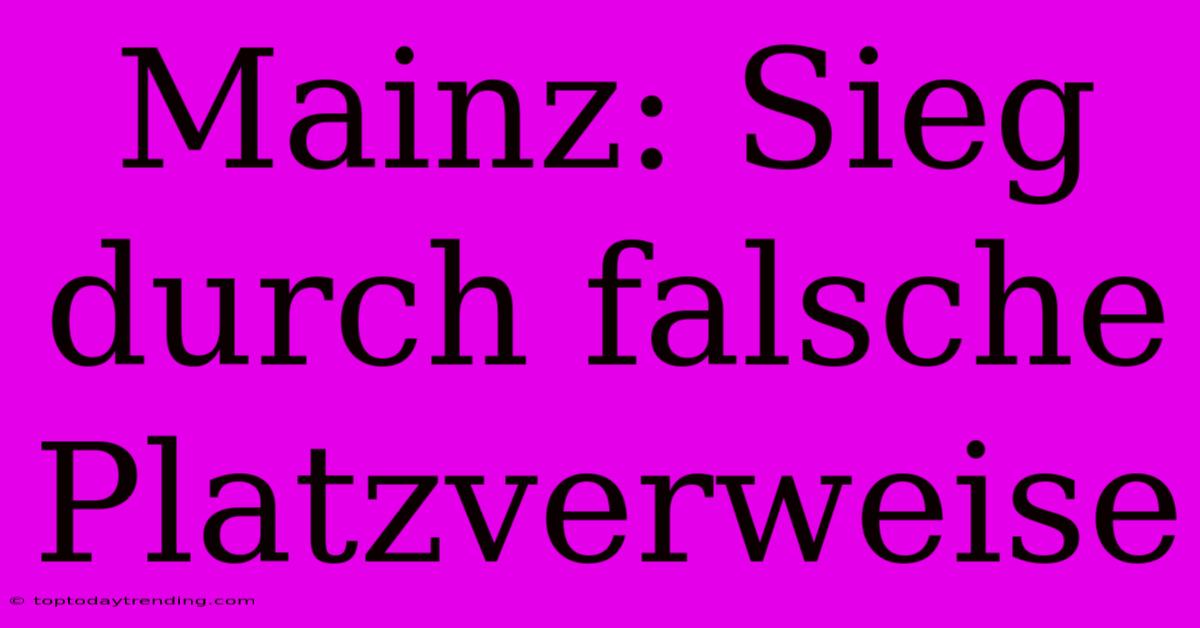 Mainz: Sieg Durch Falsche Platzverweise