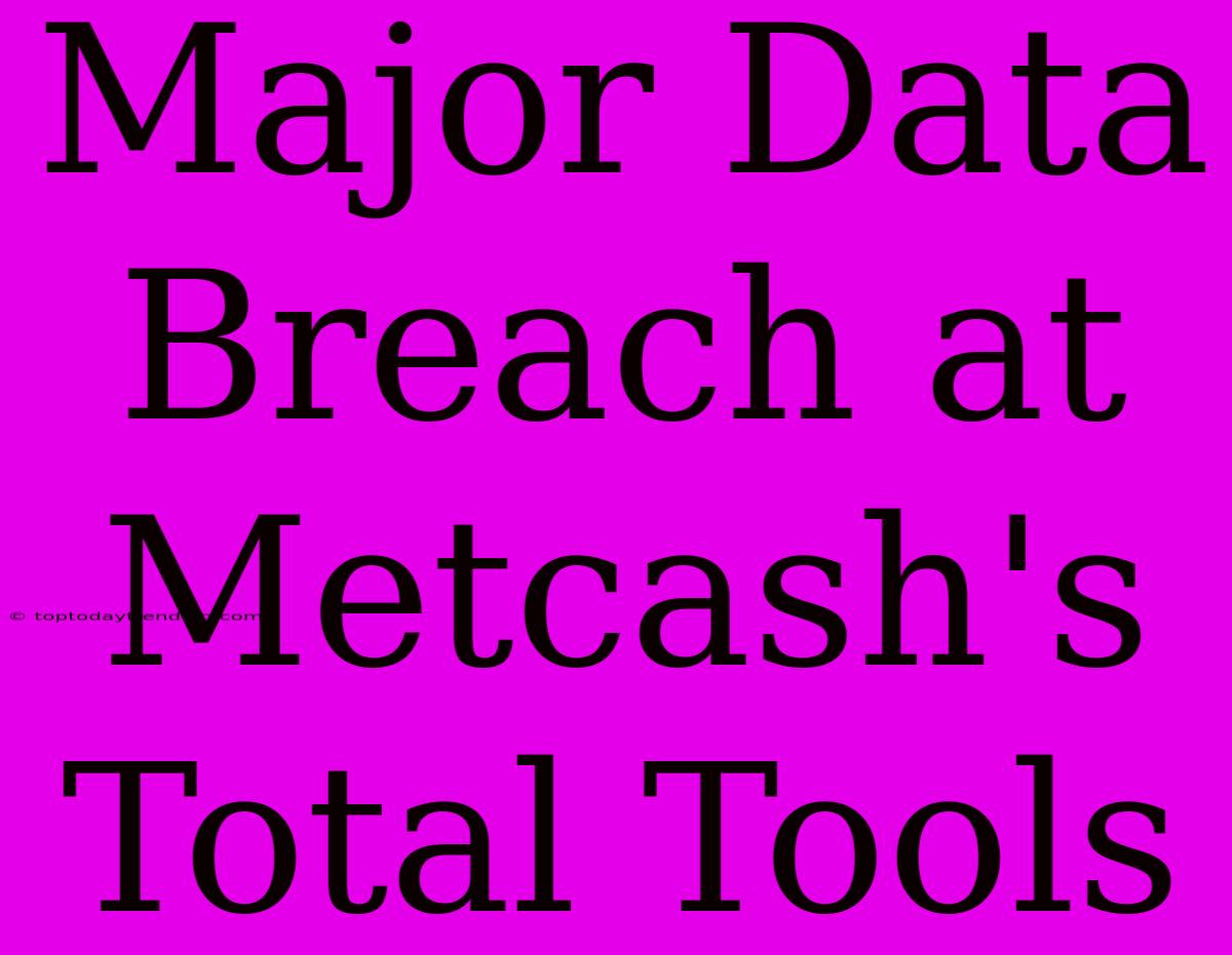 Major Data Breach At Metcash's Total Tools