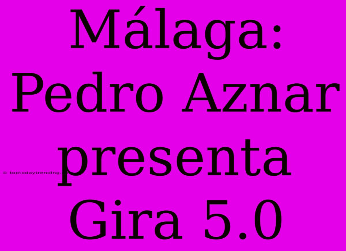 Málaga: Pedro Aznar Presenta Gira 5.0