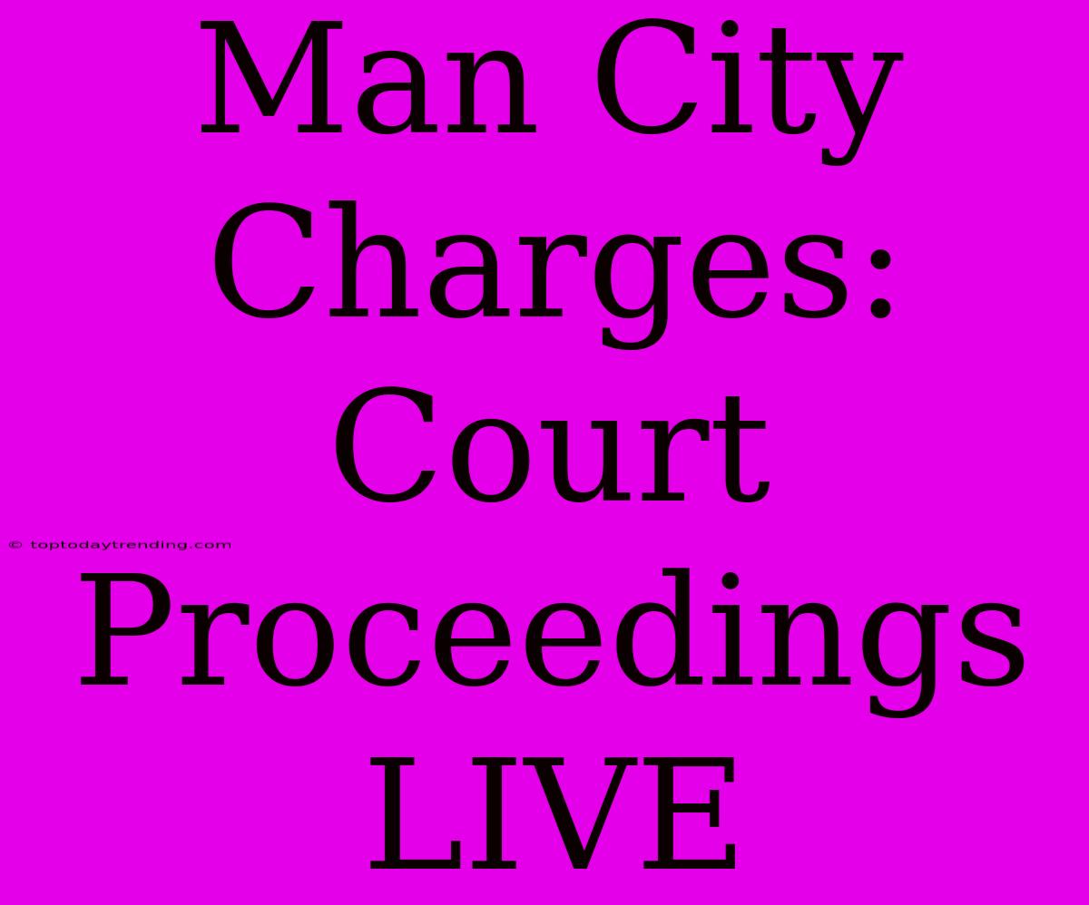 Man City Charges: Court Proceedings LIVE