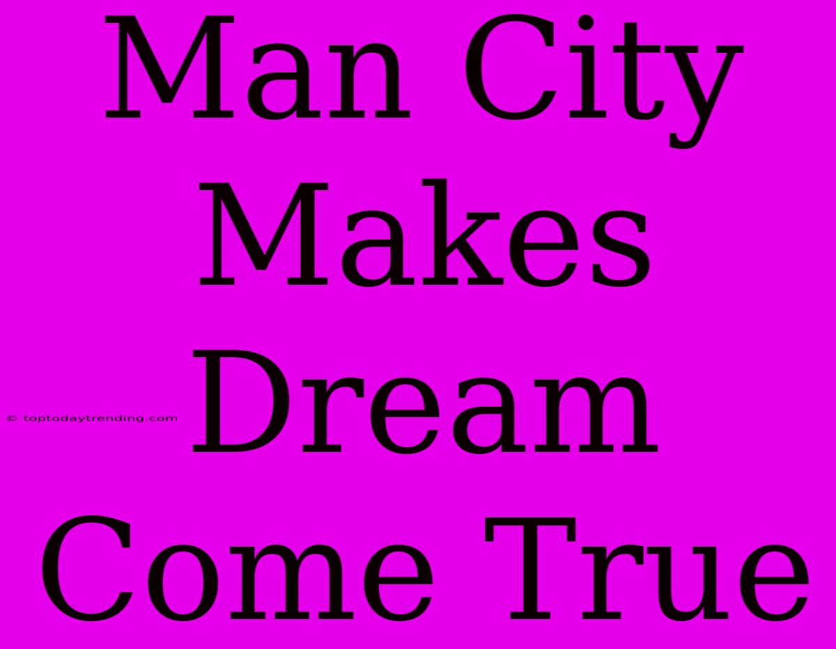 Man City Makes Dream Come True