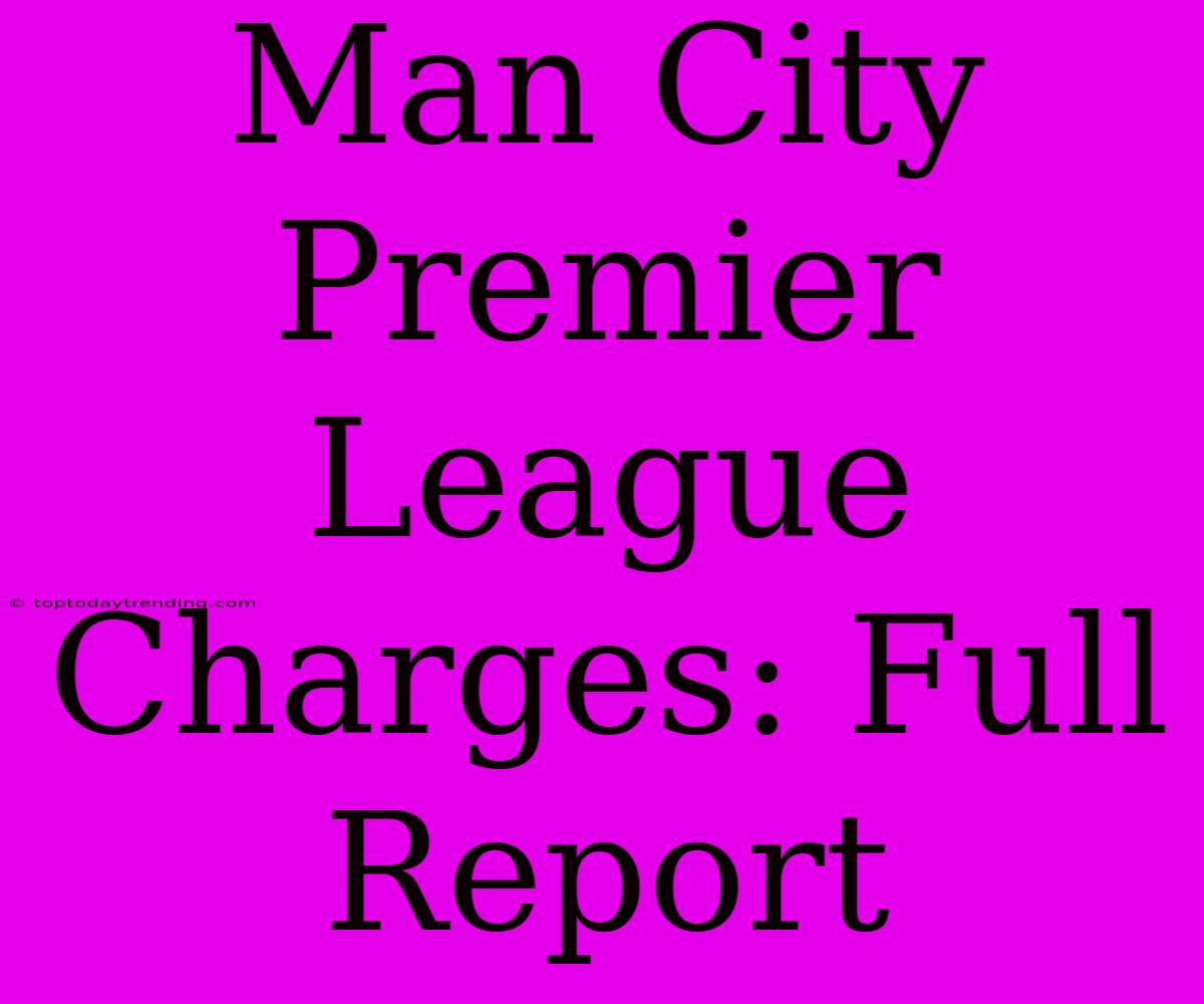 Man City Premier League Charges: Full Report