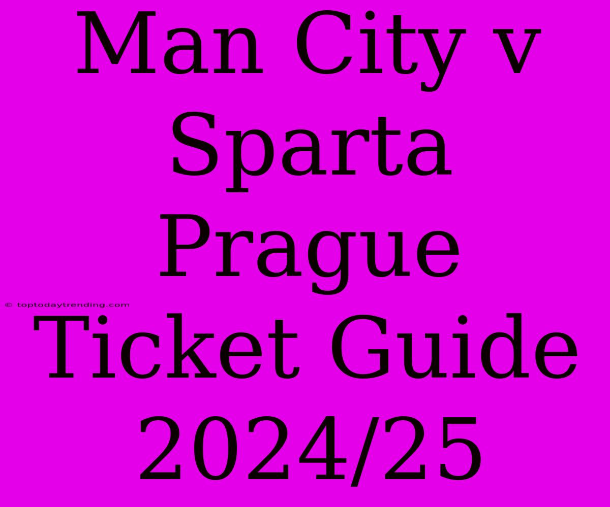 Man City V Sparta Prague Ticket Guide 2024/25