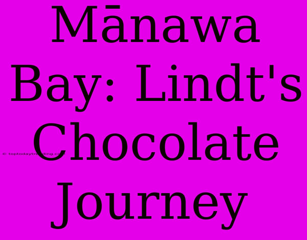 Mānawa Bay: Lindt's Chocolate Journey