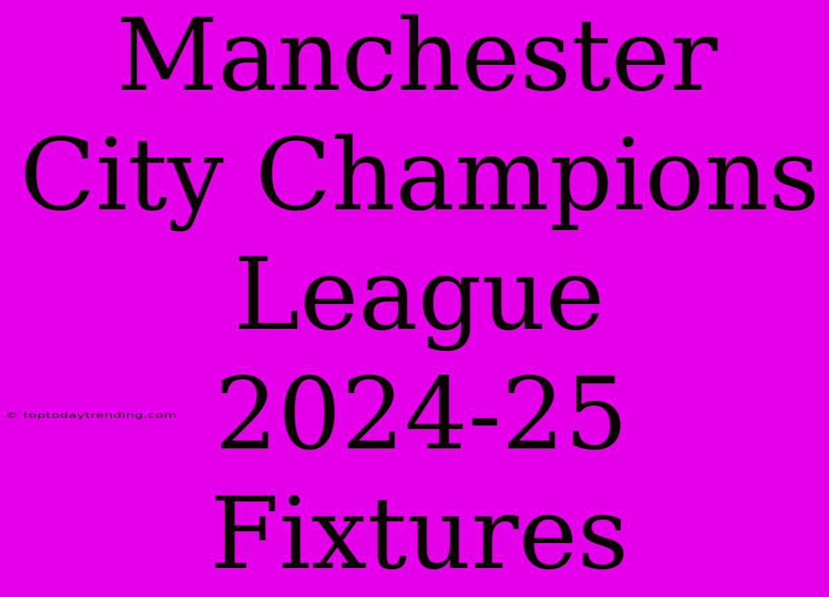 Manchester City Champions League 2024-25 Fixtures