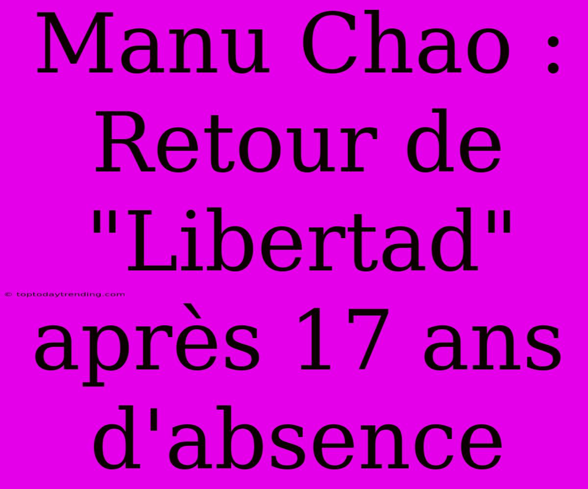 Manu Chao : Retour De 