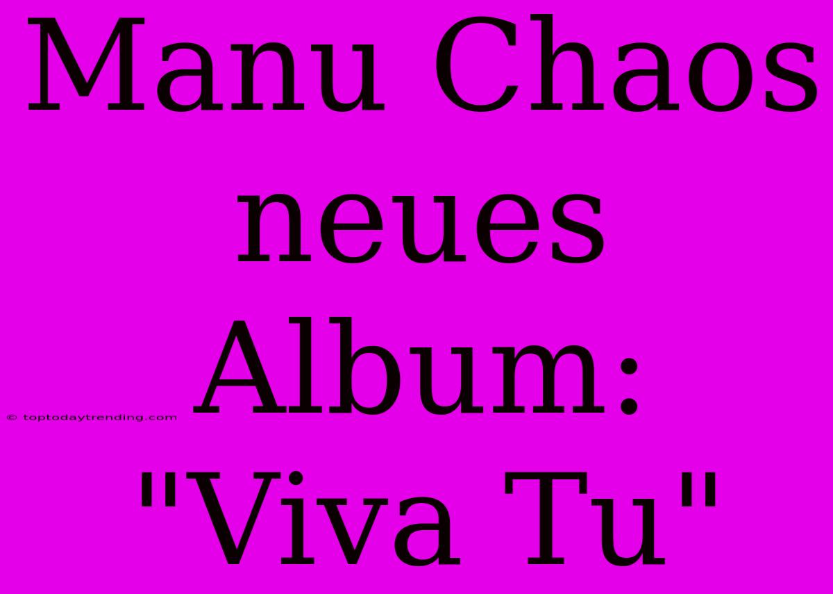 Manu Chaos Neues Album: 