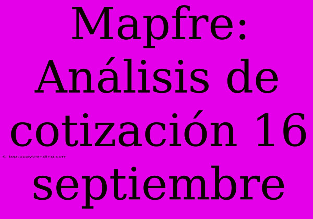 Mapfre: Análisis De Cotización 16 Septiembre