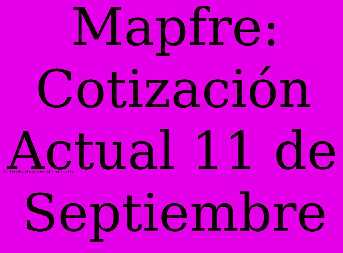 Mapfre: Cotización Actual 11 De Septiembre