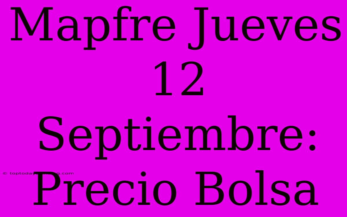 Mapfre Jueves 12 Septiembre: Precio Bolsa