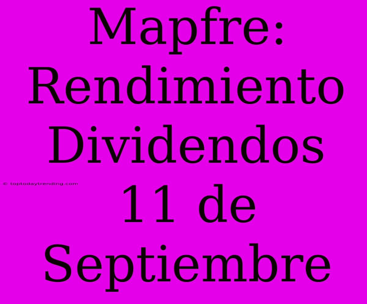 Mapfre: Rendimiento Dividendos 11 De Septiembre