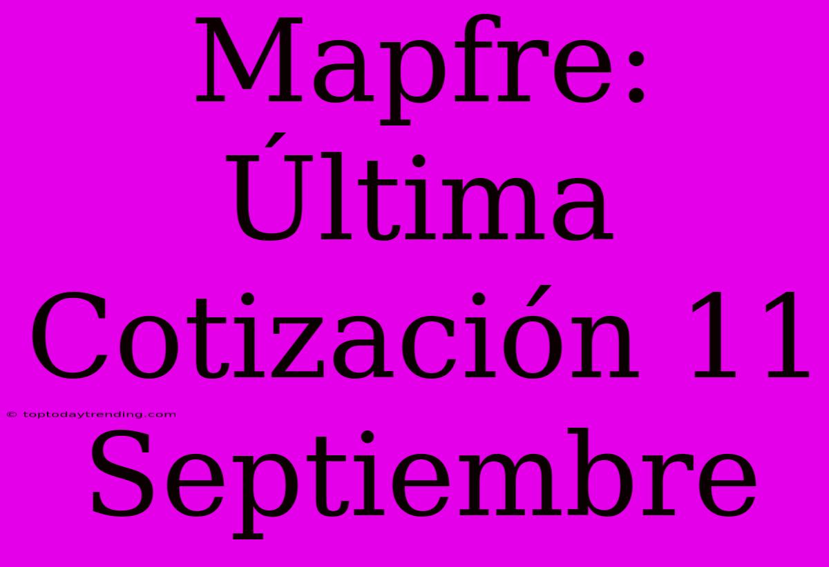 Mapfre: Última Cotización 11 Septiembre