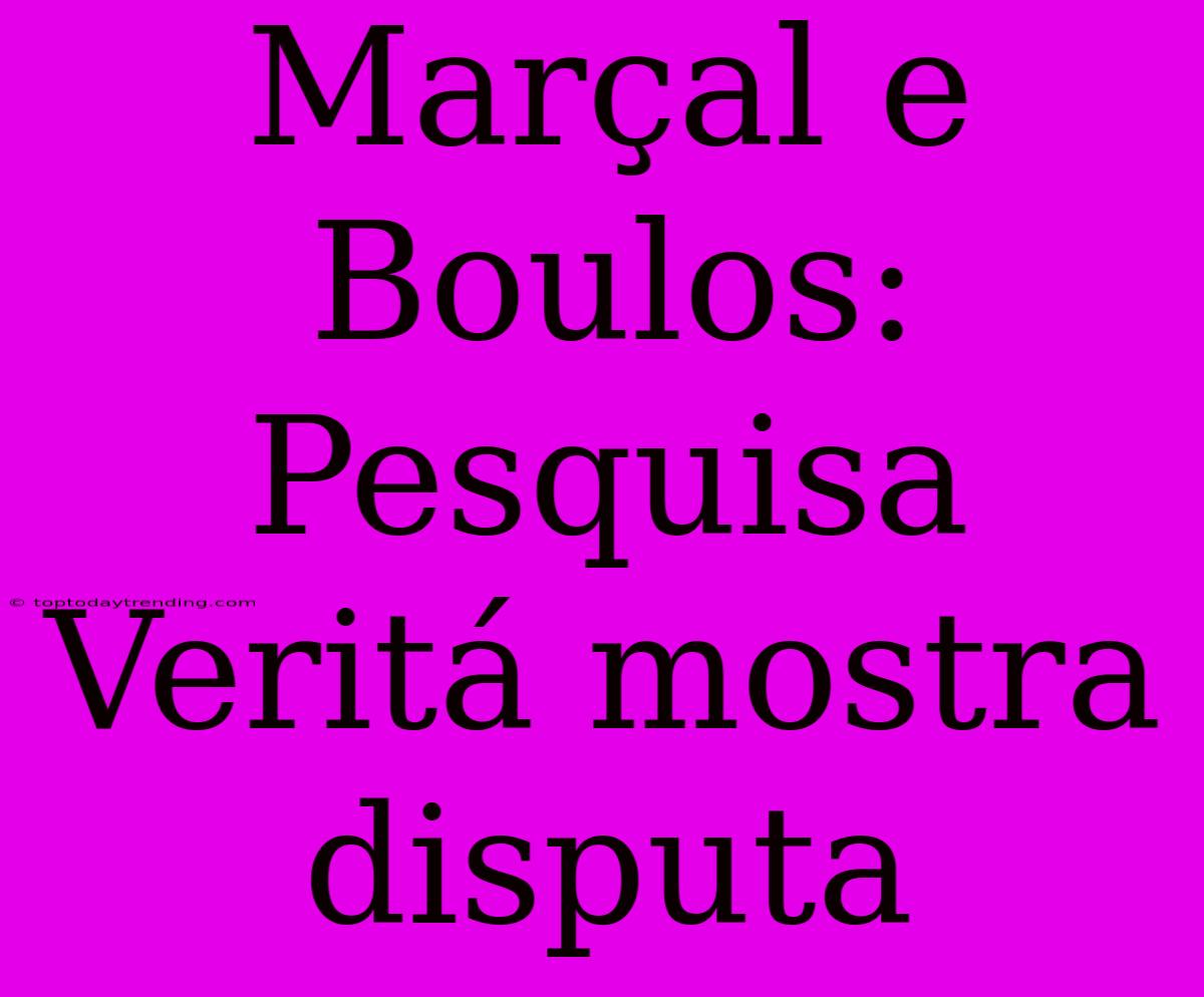 Marçal E Boulos: Pesquisa Veritá Mostra Disputa