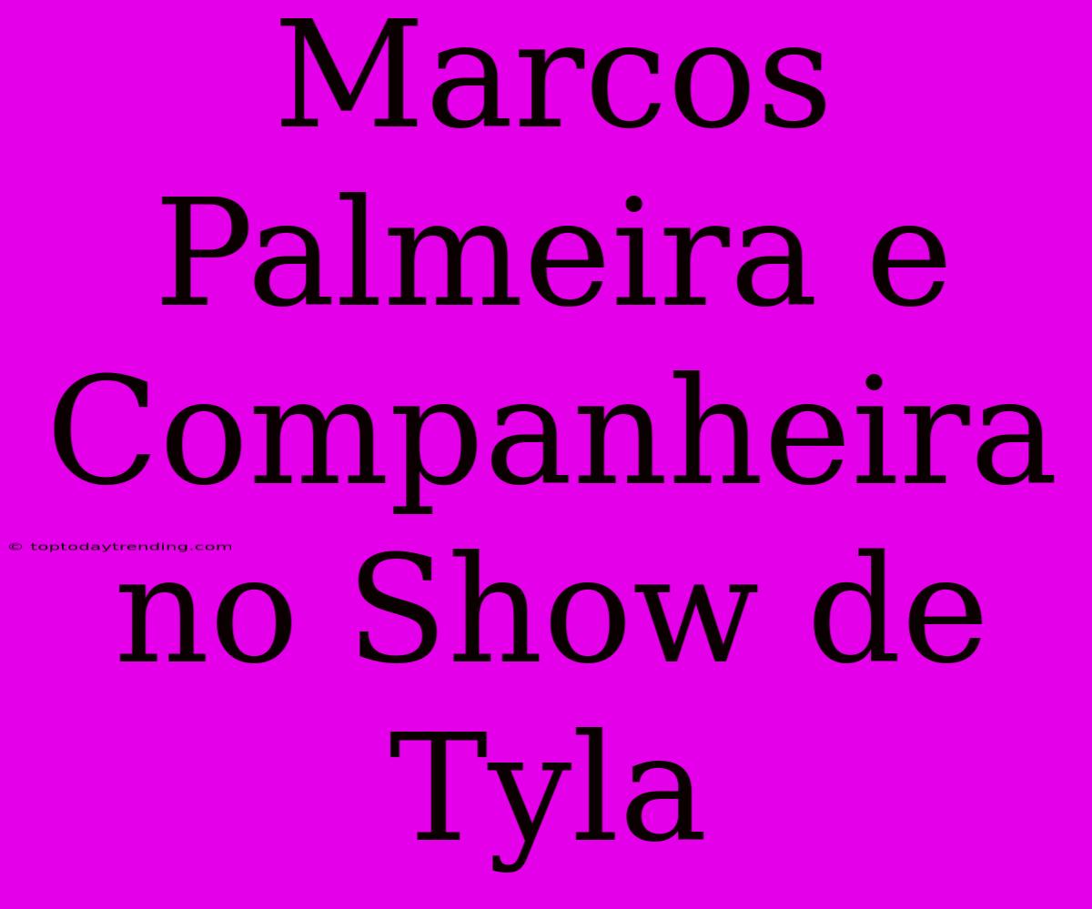 Marcos Palmeira E Companheira No Show De Tyla