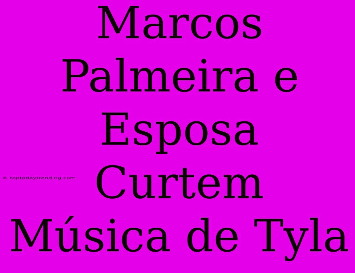 Marcos Palmeira E Esposa Curtem Música De Tyla