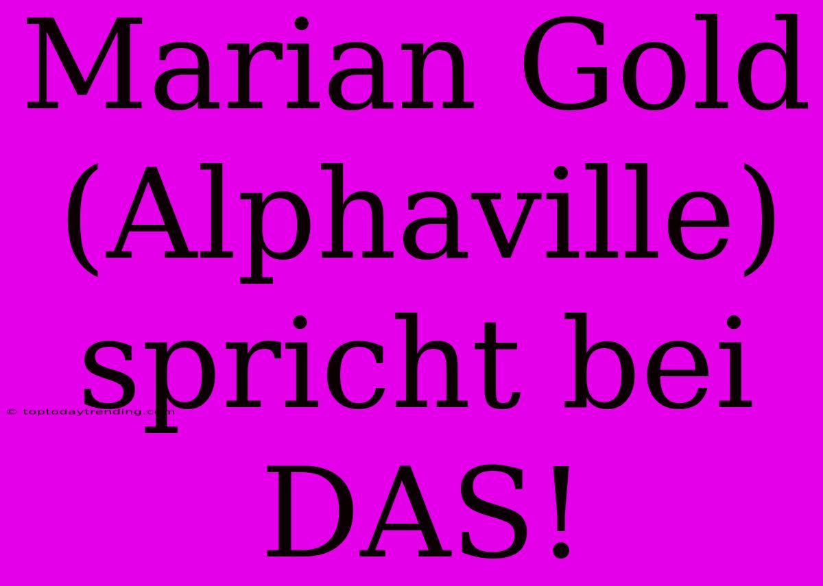 Marian Gold (Alphaville) Spricht Bei DAS!