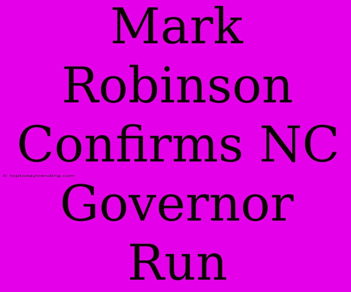 Mark Robinson Confirms NC Governor Run