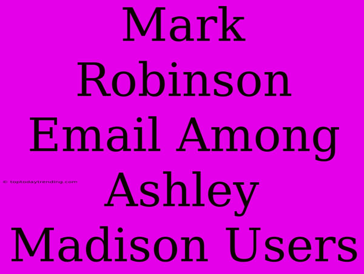 Mark Robinson Email Among Ashley Madison Users