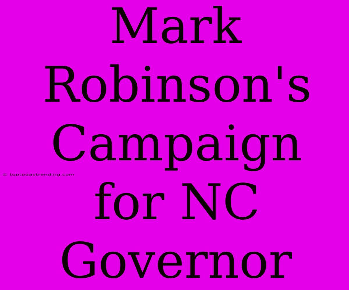 Mark Robinson's Campaign For NC Governor