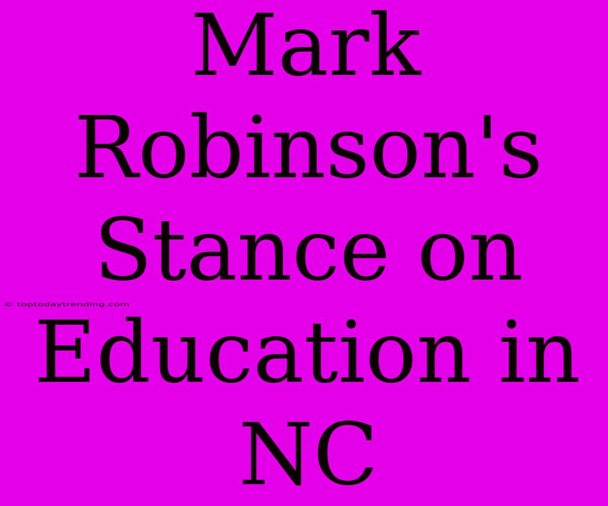 Mark Robinson's Stance On Education In NC