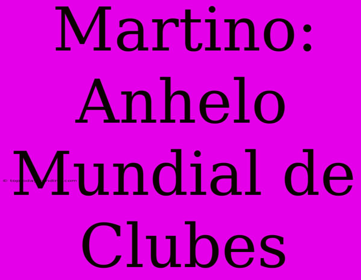 Martino: Anhelo Mundial De Clubes