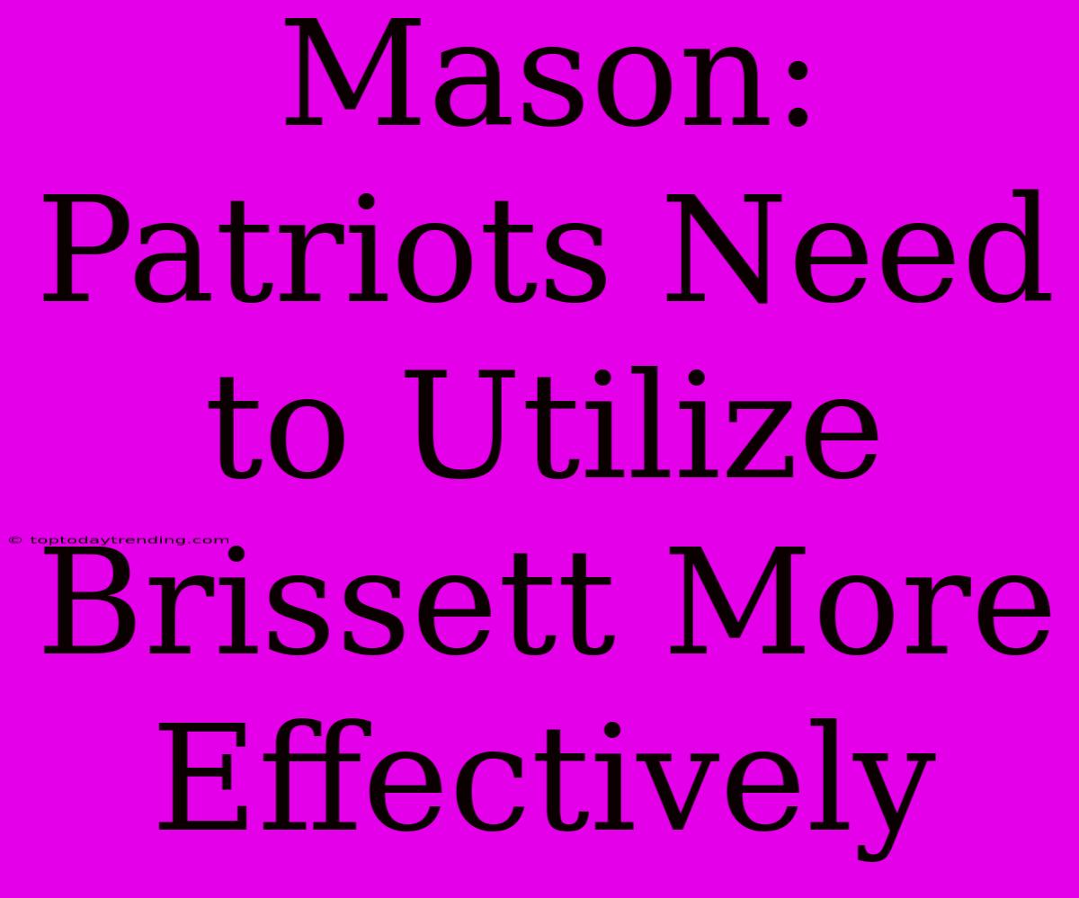 Mason: Patriots Need To Utilize Brissett More Effectively