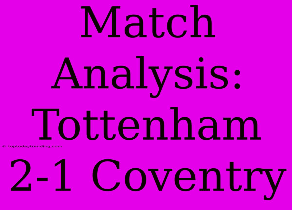 Match Analysis: Tottenham 2-1 Coventry