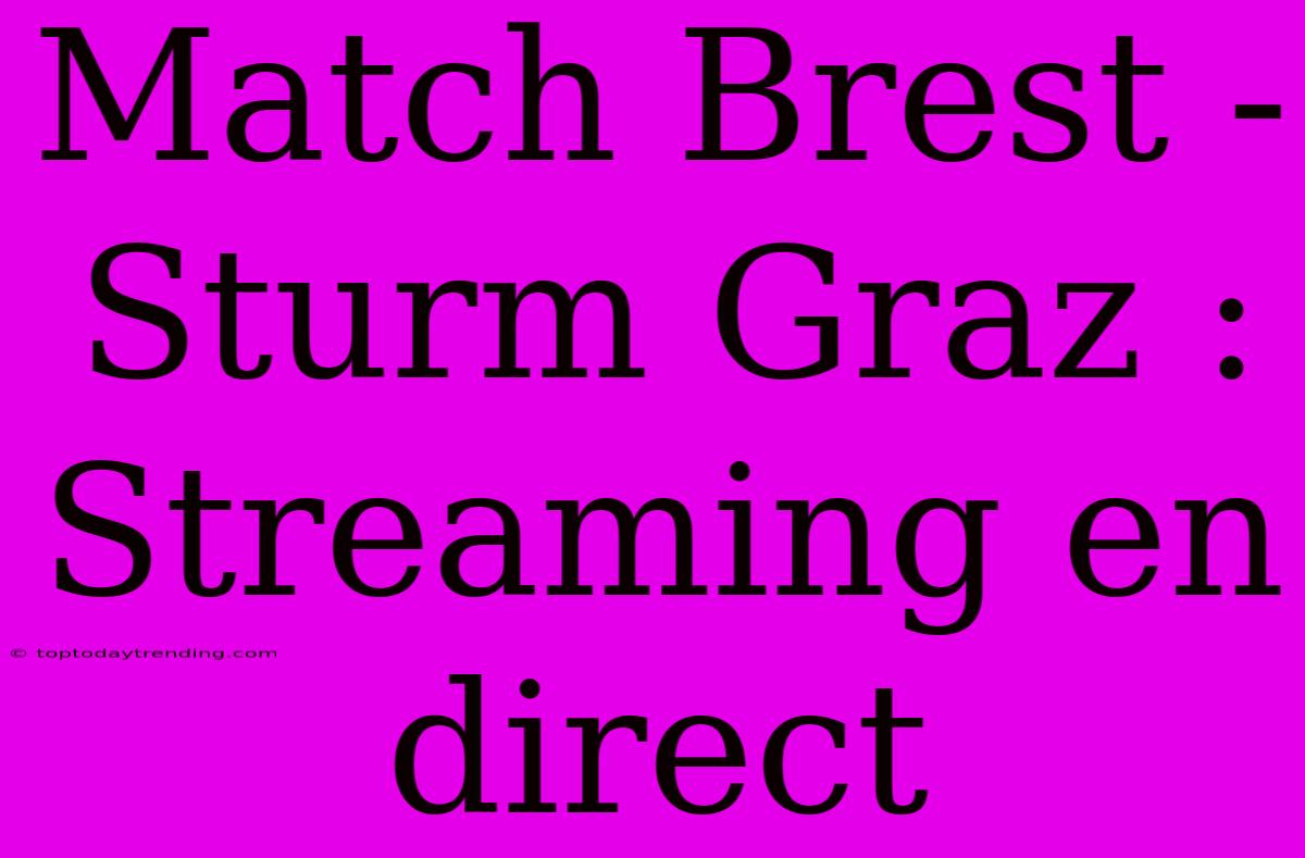 Match Brest - Sturm Graz : Streaming En Direct