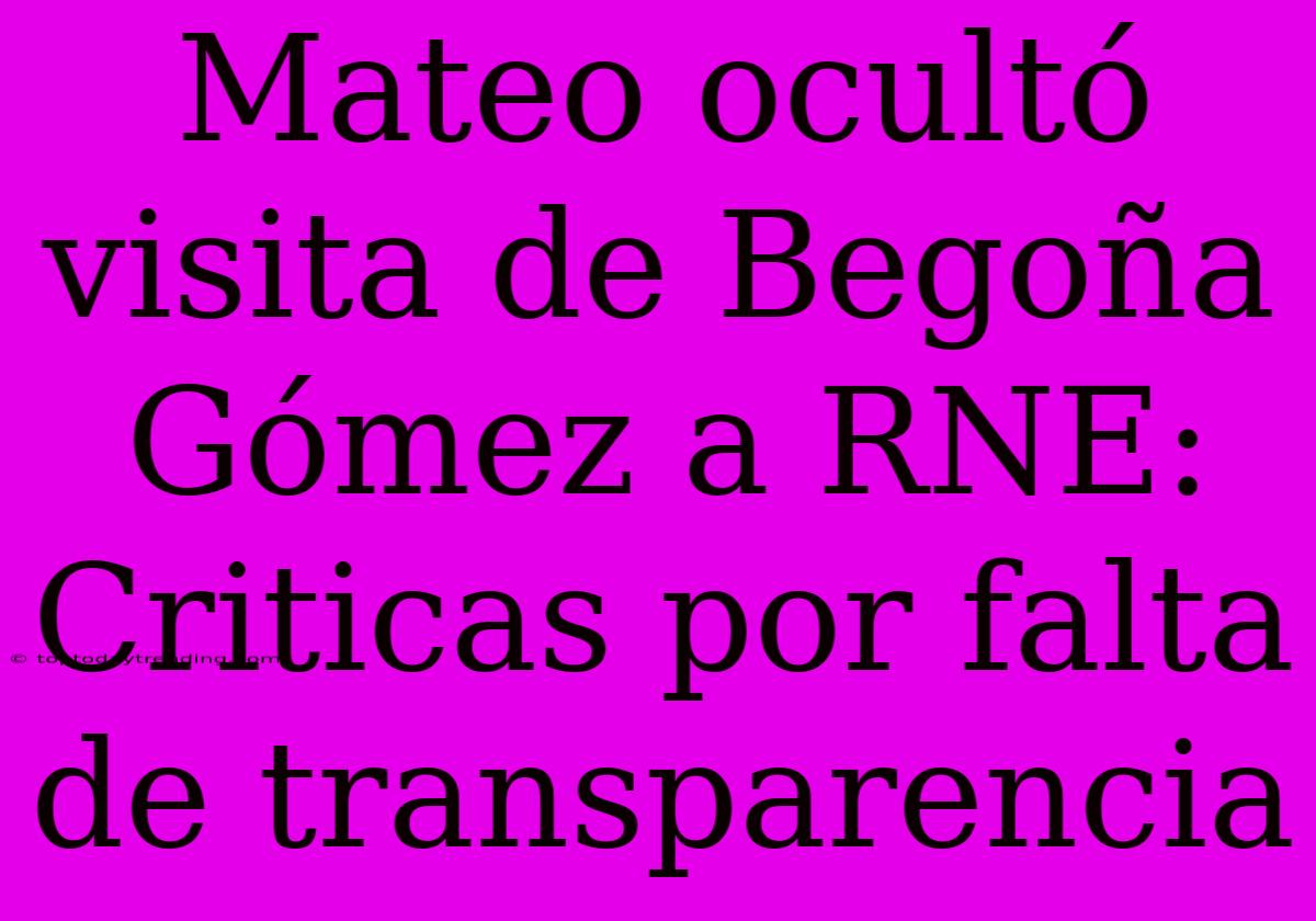 Mateo Ocultó Visita De Begoña Gómez A RNE: Criticas Por Falta De Transparencia