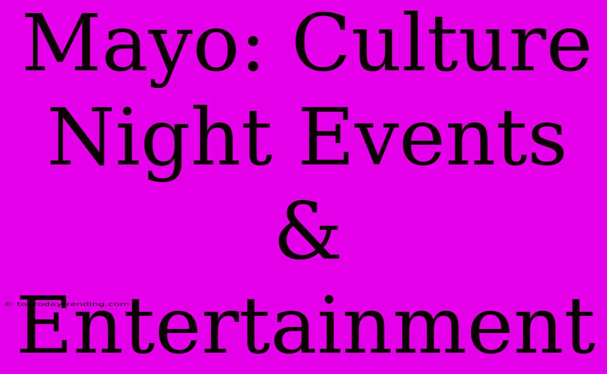 Mayo: Culture Night Events & Entertainment