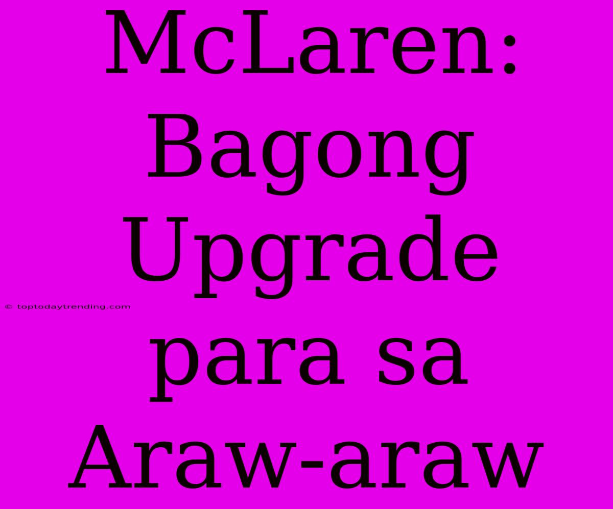 McLaren: Bagong Upgrade Para Sa Araw-araw