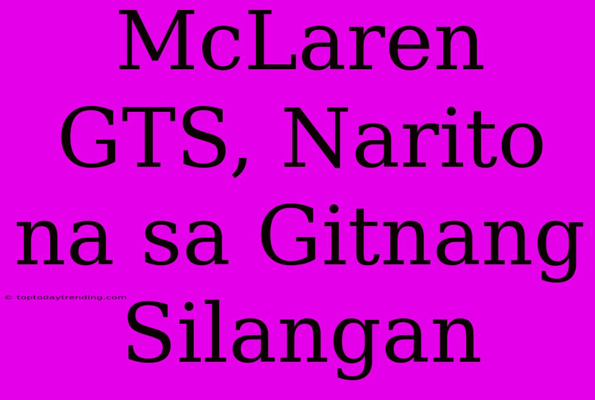 McLaren GTS, Narito Na Sa Gitnang Silangan