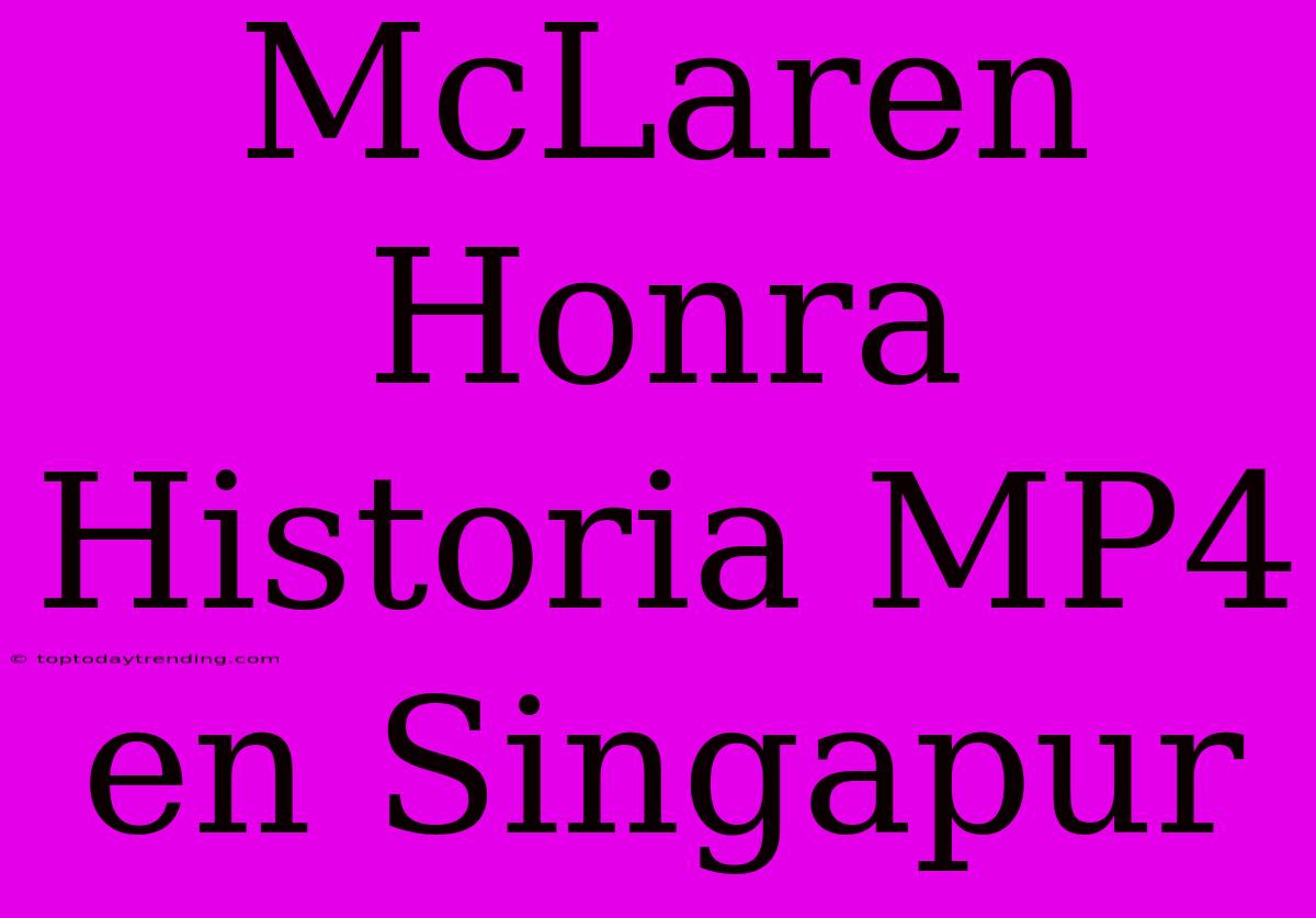 McLaren Honra Historia MP4 En Singapur