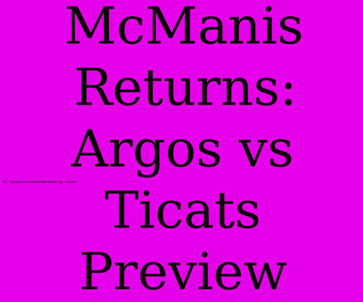 McManis Returns: Argos Vs Ticats Preview