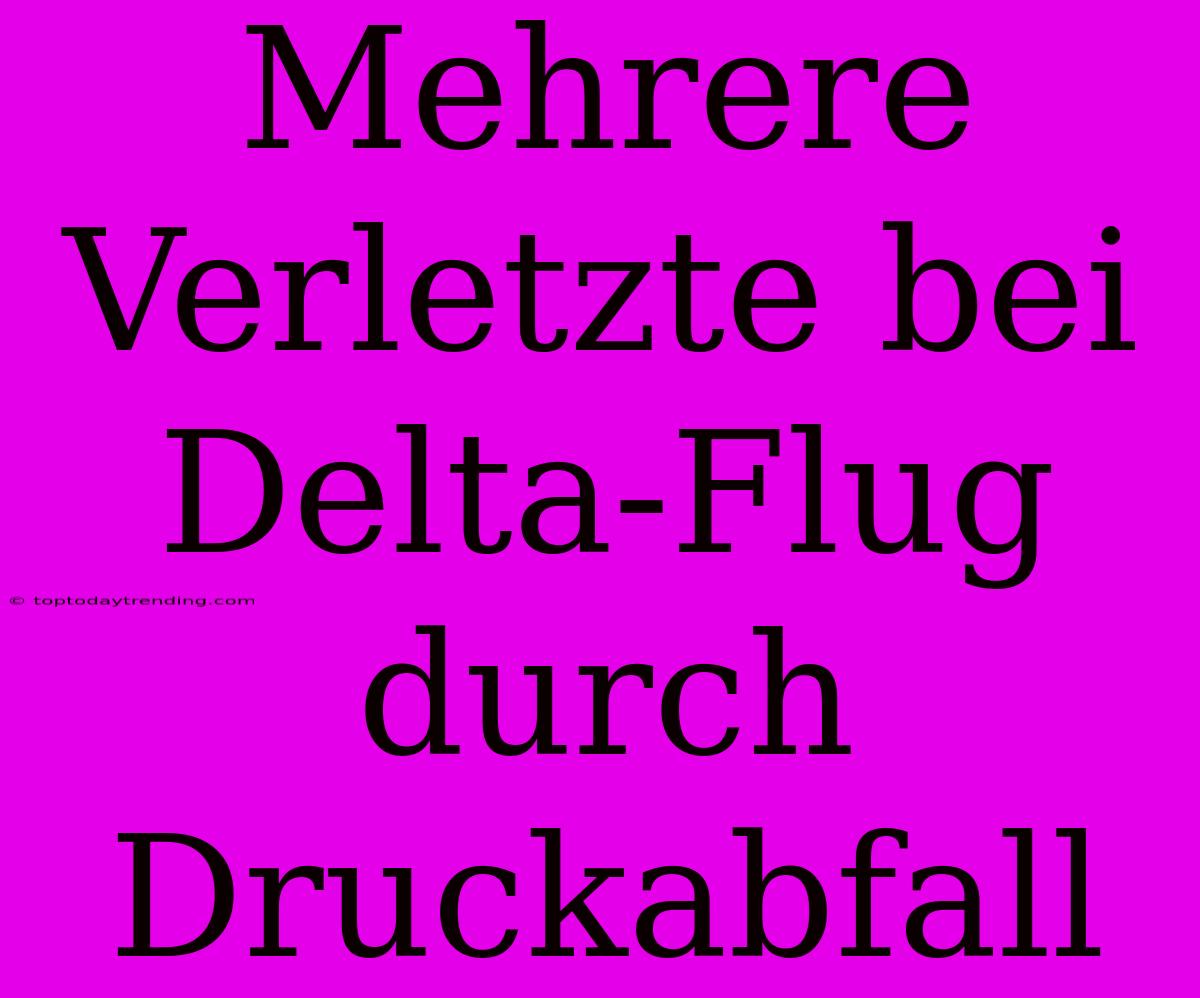 Mehrere Verletzte Bei Delta-Flug Durch Druckabfall